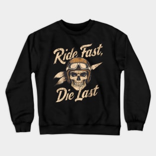 Ride Fast Die Last Crewneck Sweatshirt